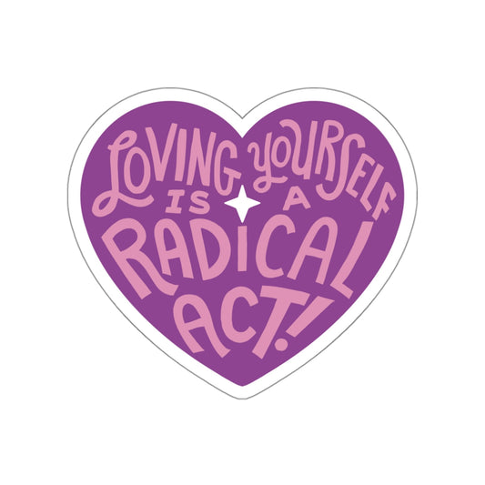 Loving Yourself is a Radical Act (STICKER)