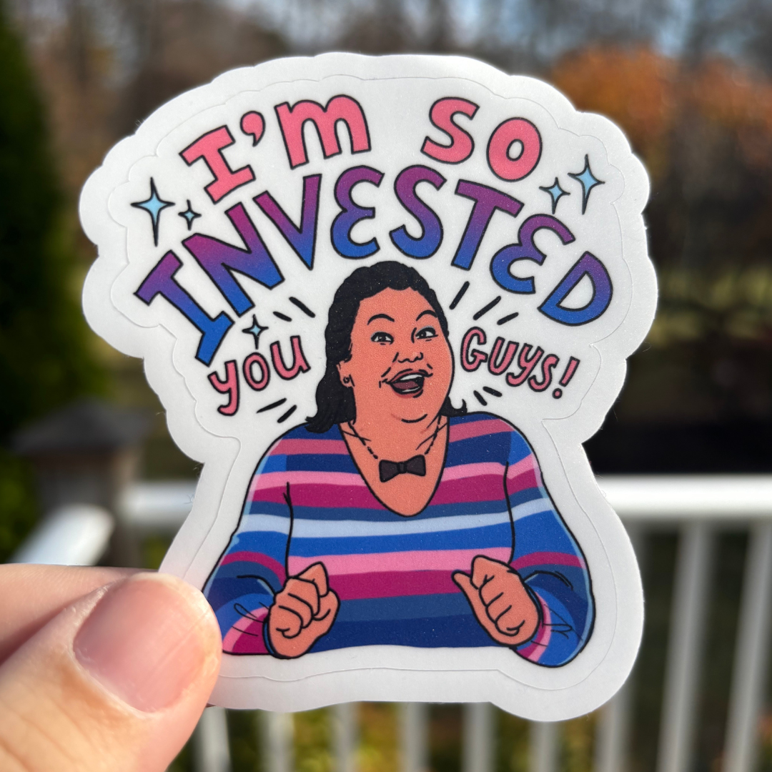 I'm So Invested, You Guys! (STICKER)