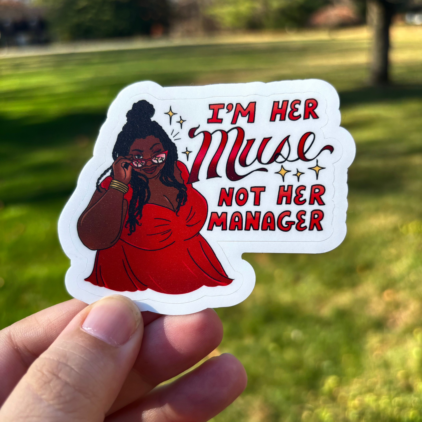 I'm Her Muse, Not Her Manager (STICKER)