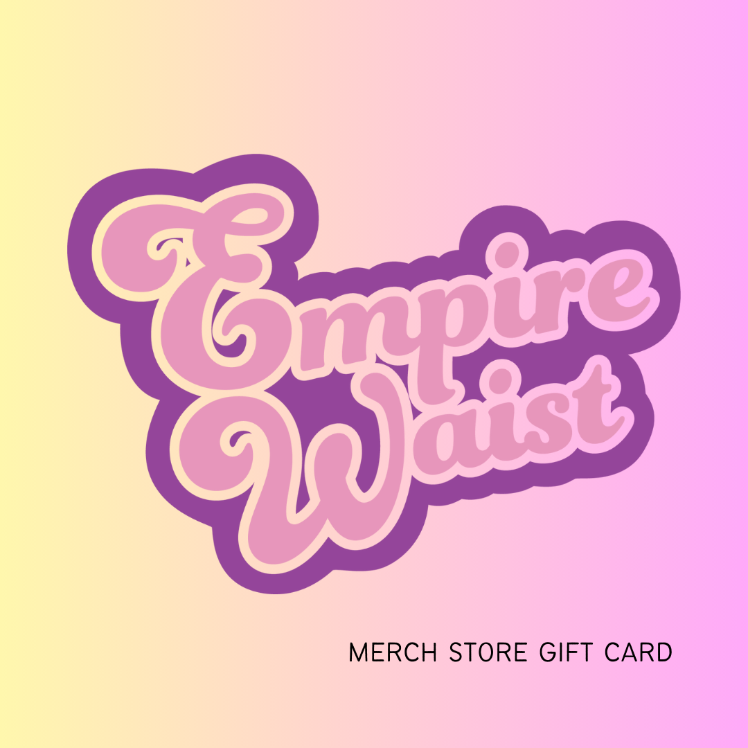 Empire Waist Merch Gift Card