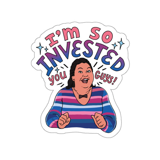 I'm So Invested, You Guys! (STICKER)